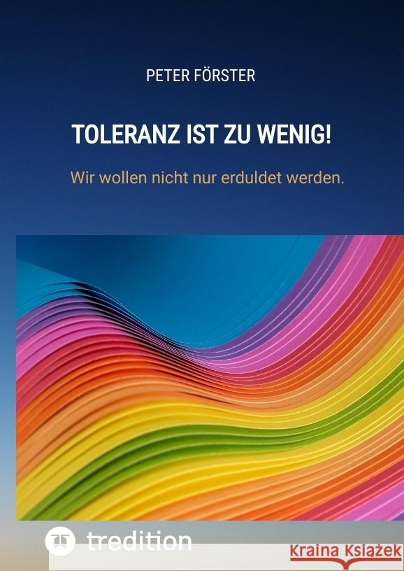 Toleranz ist zu wenig! Förster, Peter 9783347851092