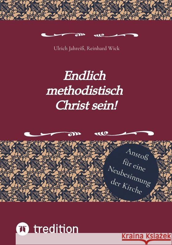 Endlich methodistisch Christ sein! Wick, Reinhard, Jahreiß, Ulrich 9783347851146 tredition
