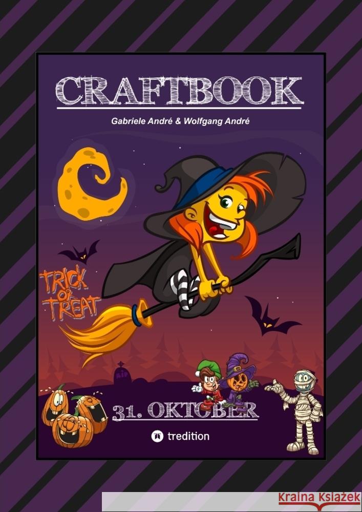 CRAFTBOOK - HALLOWEEN AUSMALMOTIVE - HEXEREIEN - TRICK OR TREAT - GRUSELN - KNIFFLIGE RÄTSEL - TOLLE AUFGABEN André, Gabriele, André, Wolfgang 9783347862159 tredition