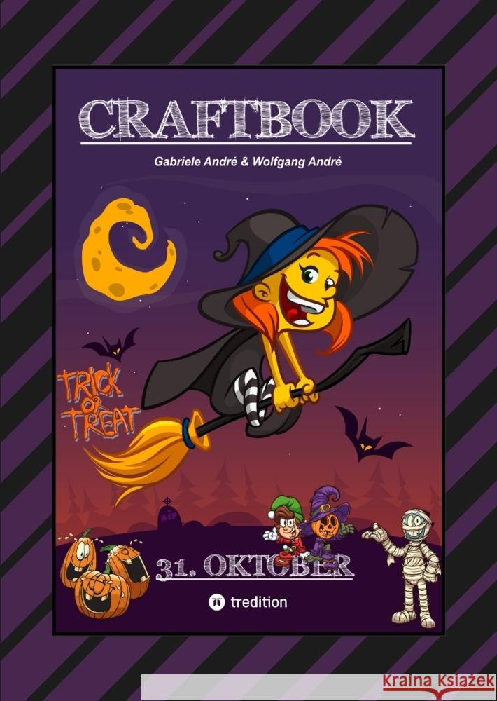 CRAFTBOOK - HALLOWEEN AUSMALMOTIVE - HEXEREIEN - TRICK OR TREAT - GRUSELN - KNIFFLIGE RÄTSEL - TOLLE AUFGABEN André, Gabriele, André, Wolfgang 9783347862166 tredition