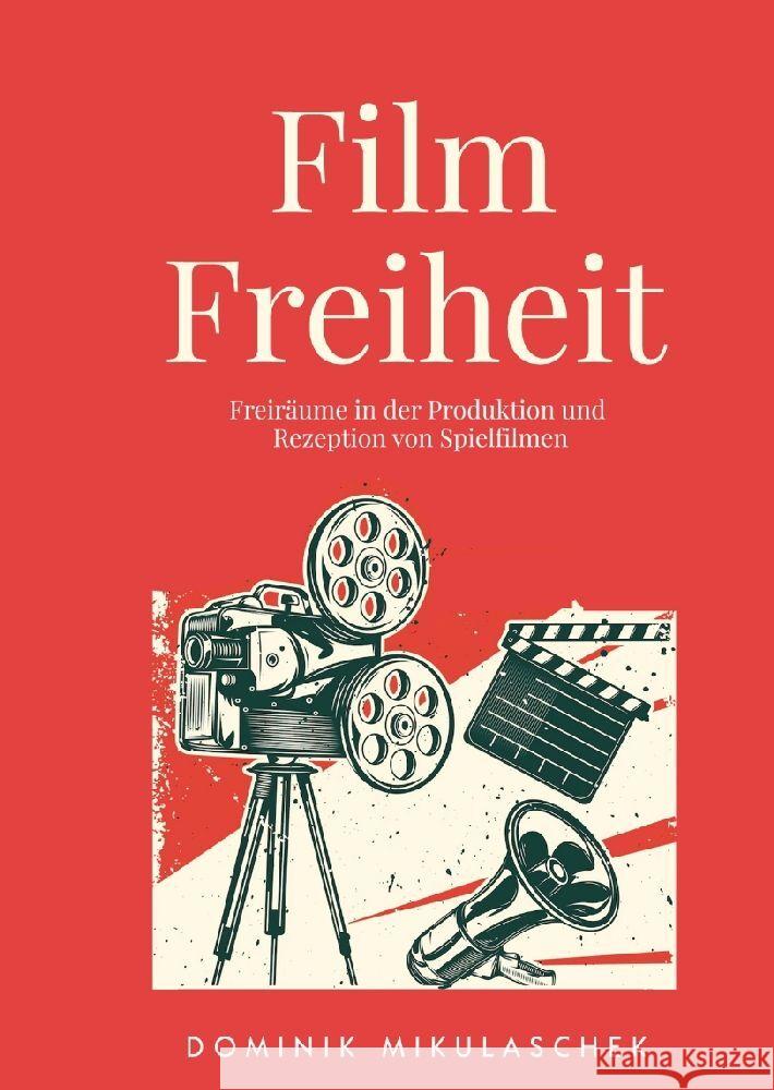 Filmfreiheit Mikulaschek, Dominik 9783347872677 tredition