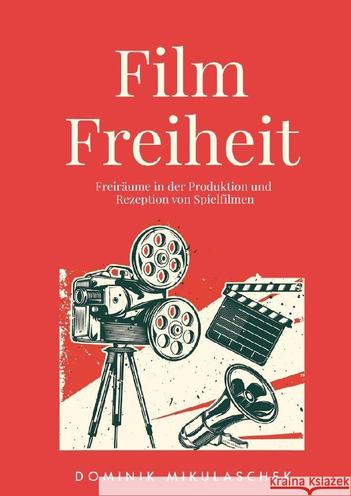 Filmfreiheit Mikulaschek, Dominik 9783347872882 tredition