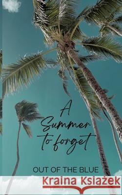 A Summer to forget: Out of the Blue Liliana Summer 9783347873803