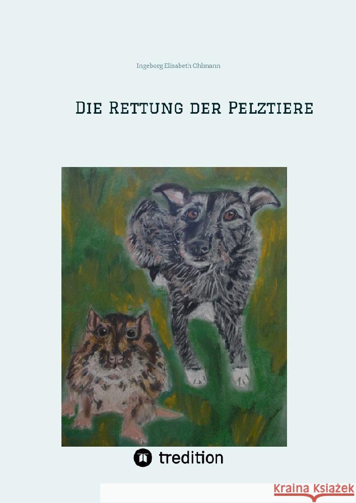 Die Rettung der Pelztiere Ohlmann, Ingeborg Elisabeth 9783347873971 tredition
