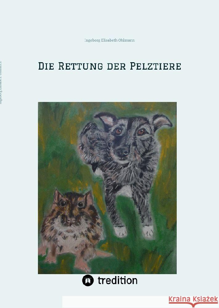 Die Rettung der Pelztiere Ohlmann, Ingeborg Elisabeth 9783347873988 tredition