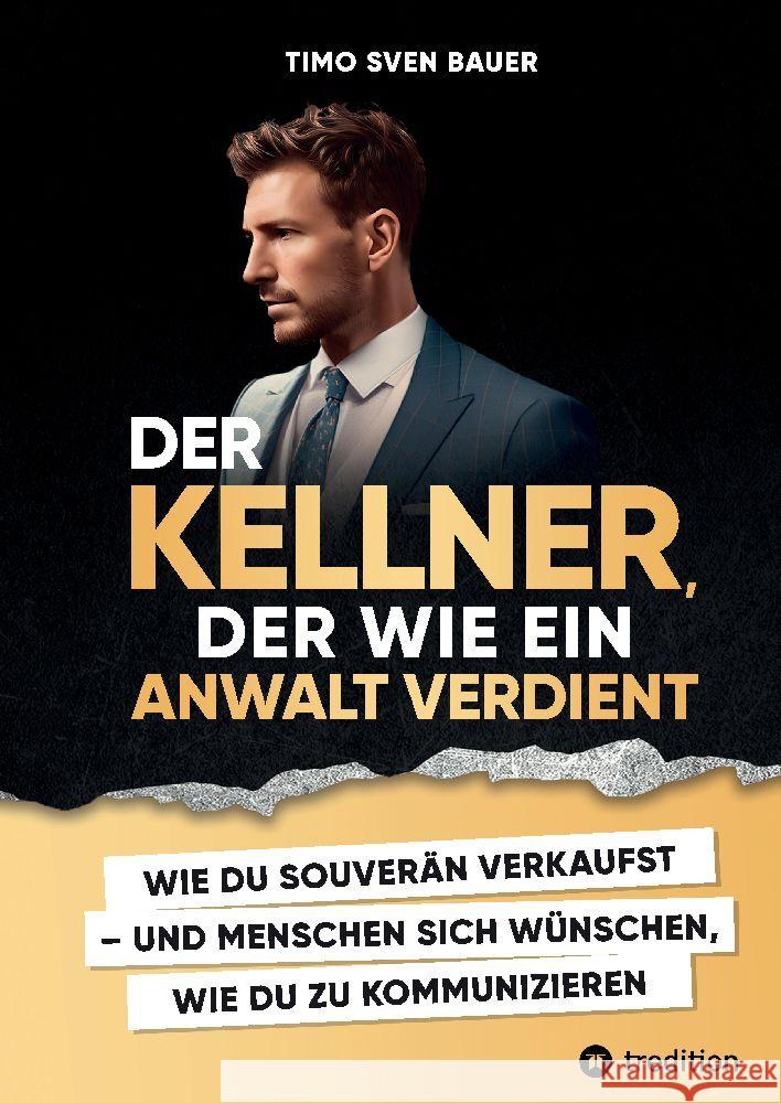 Der Kellner, der wie ein Anwalt verdient Bauer , Timo Sven 9783347875593 tredition