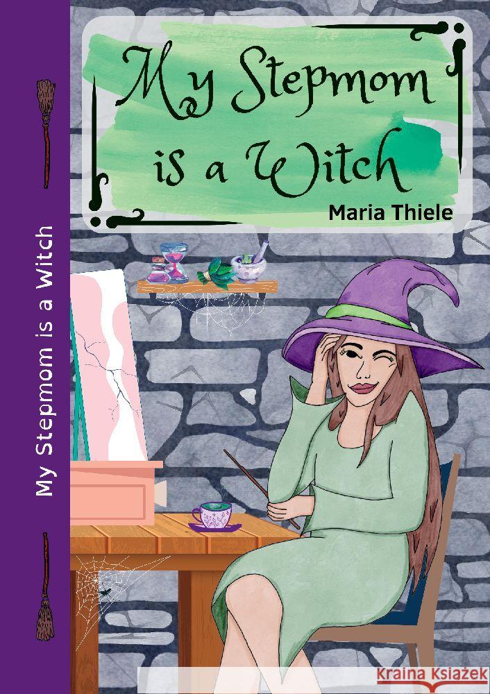 My Stepmom is a Witch Thiele, Maria 9783347882508 Maria´s magische Manuskripte