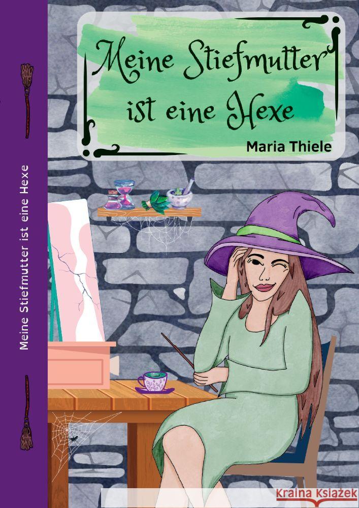 Meine Stiefmutter ist eine Hexe Thiele, Maria 9783347882539