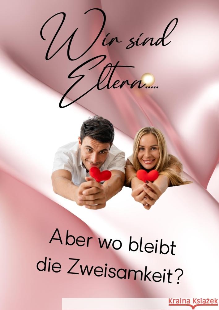 Wir sind Eltern.....Aber wo bleibt die Zweisamkeit? Calderón, Eva 9783347886568