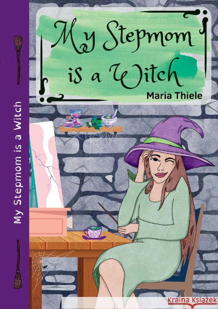 My Stepmom is a Witch Thiele, Maria 9783347886605 Maria´s magische Manuskripte