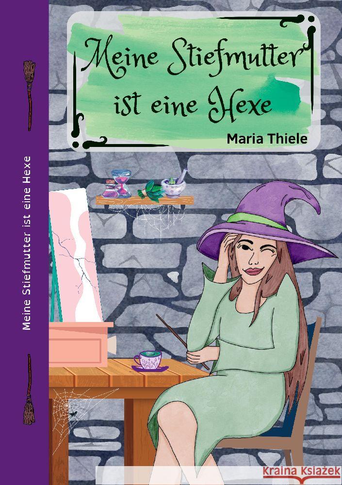 Meine Stiefmutter ist eine Hexe Thiele, Maria 9783347886612