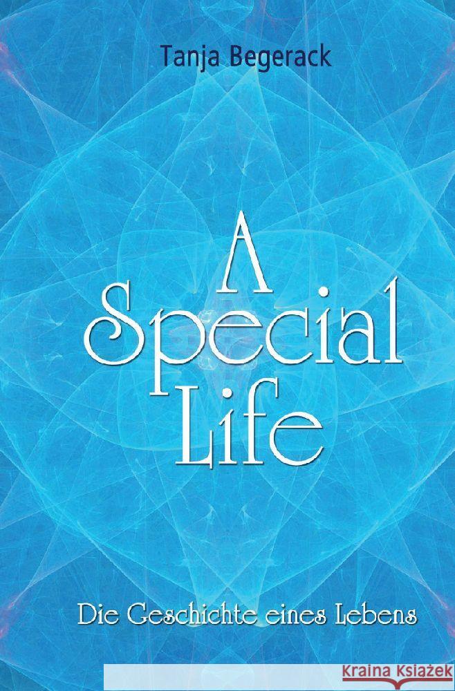 A Special Life Begerack, Tanja 9783347890657 tredition