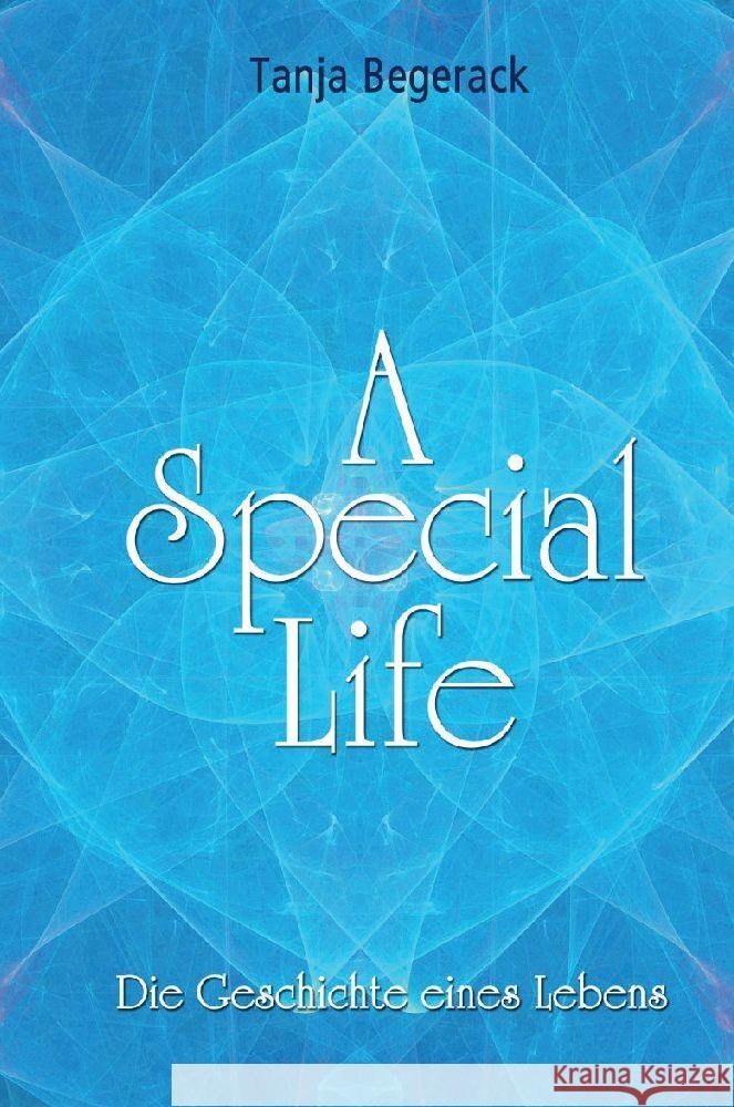 A Special Life Begerack, Tanja 9783347890664 tredition