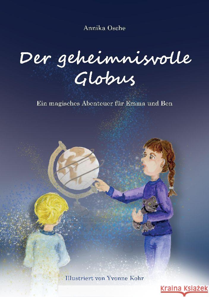 Der geheimnisvolle Globus: Ein magisches Abenteuer f?r Emma und Ben Annika Osche 9783347896055