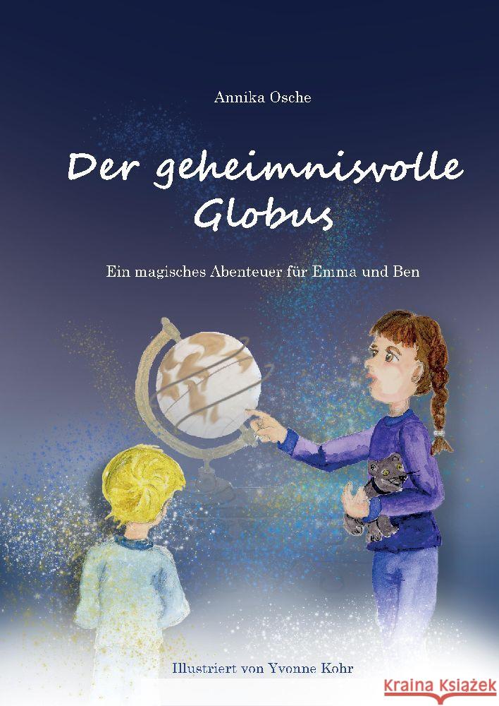 Der geheimnisvolle Globus: Ein magisches Abenteuer f?r Emma und Ben Annika Osche 9783347896062