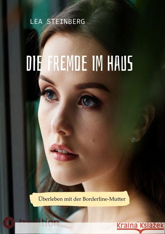 Die Fremde im Haus: ?berleben mit der Borderline-Mutter Lea Steinberg 9783347900455