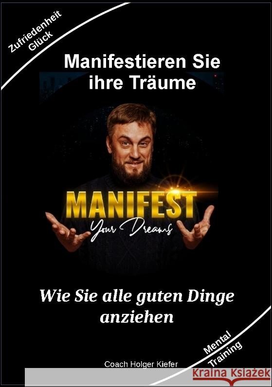 Manifestieren Sie Ihre Träume - das Mentaltraining um Wünsche wahr werden zu lassen Kiefer, Holger 9783347912700 tredition