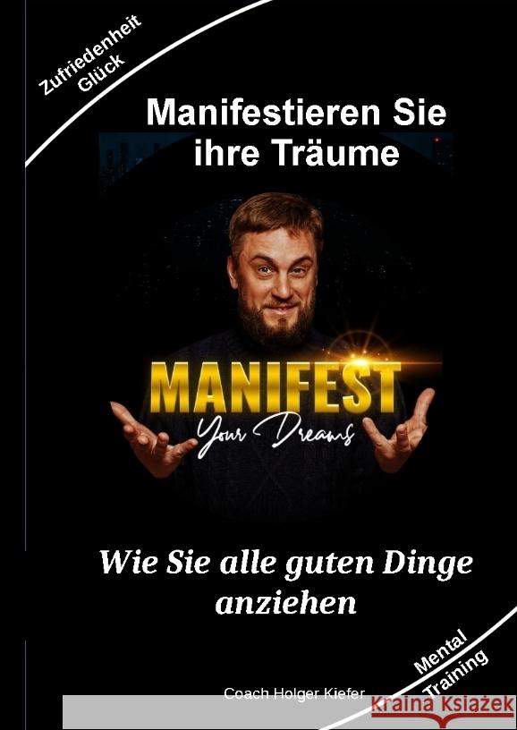 Manifestieren Sie Ihre Träume - das Mentaltraining um Wünsche wahr werden zu lassen Kiefer, Holger 9783347912717