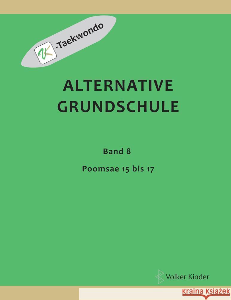 Alternative Grundschule, Band 8: Poomsae 15 bis 17 Volker Kinder 9783347917606