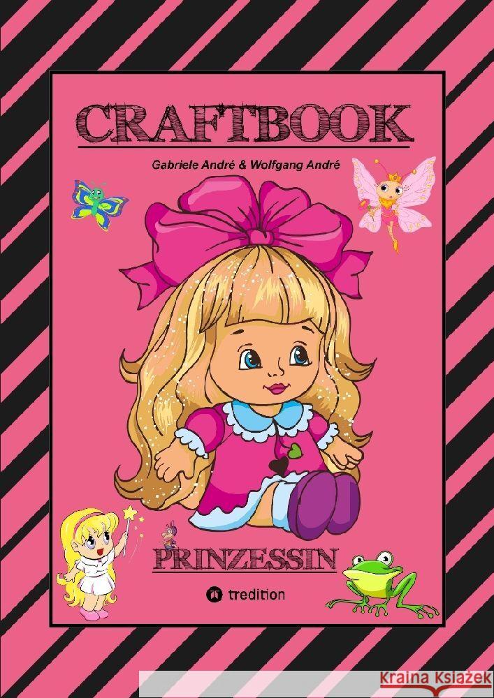 CRAFTBOOK - PRINZESSIN - KUTSCHE - EINHORN - PFERDE - SCHLOSS - FEEN - NIXEN - ELFEN - RÄTSEL - MALEN - BASTELN André, Gabriele, André, Wolfgang 9783347921603 tredition