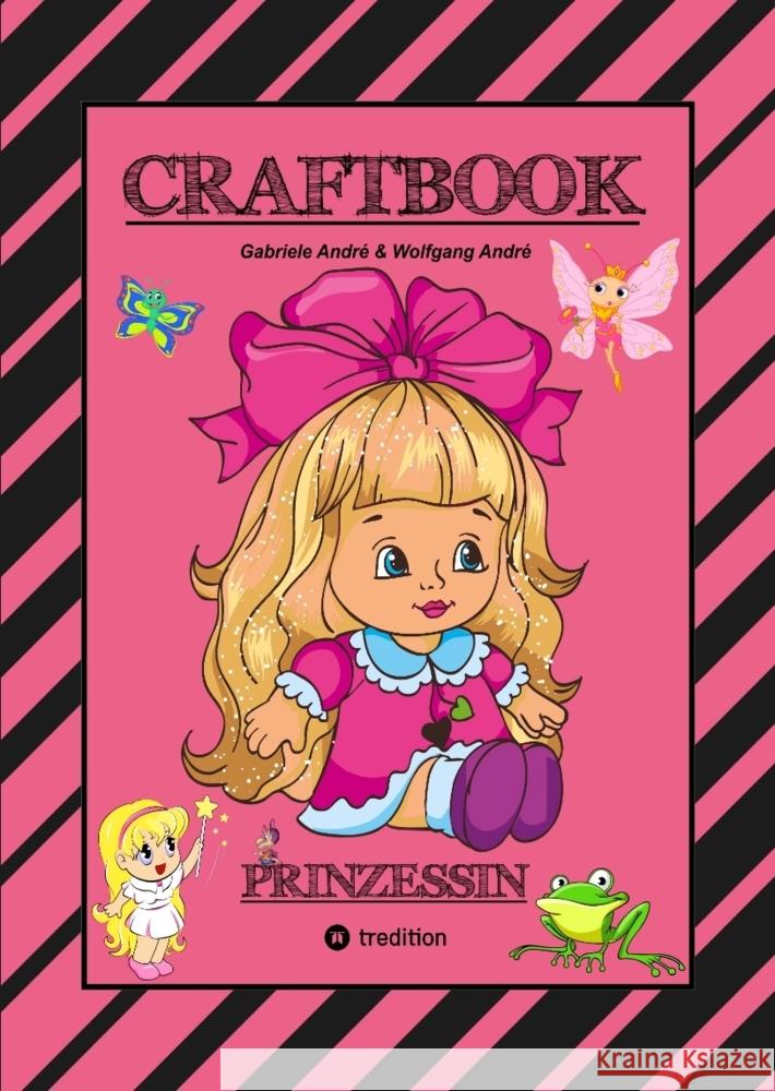 CRAFTBOOK - PRINZESSIN - KUTSCHE - EINHORN - PFERDE - SCHLOSS - FEEN - NIXEN - ELFEN - RÄTSEL - MALEN - BASTELN André, Gabriele, André, Wolfgang 9783347921610 tredition