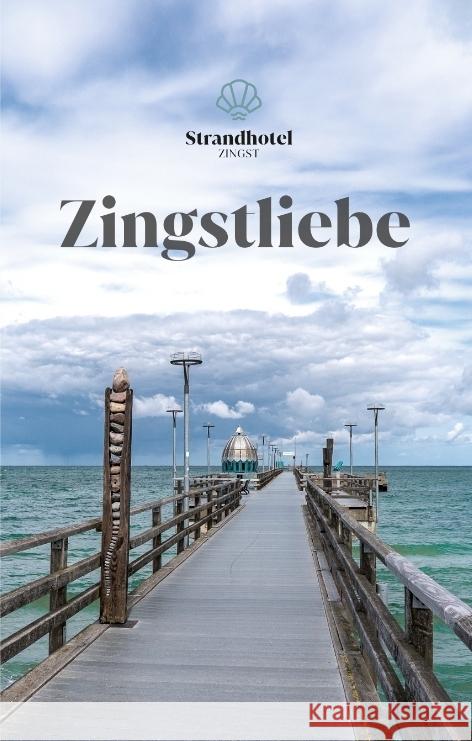 Zingstliebe: Ein Reisef?hrer aus Leidenschaft Strandhotel Zingst 9783347924734 Tredition Gmbh