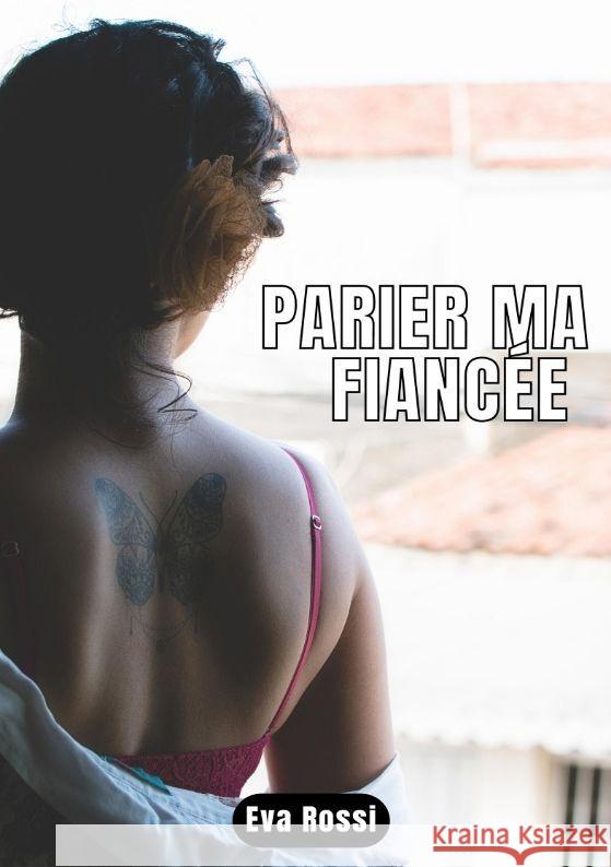 PARIER MA FIANCÉE Rossi, Eva 9783347925939