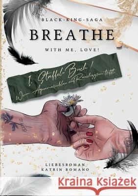 Breathe with me, love!: Wenn Aquamarinblau auf Rauchiggr?n trifft Katrin Romano 9783347926141