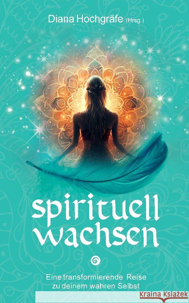 Spirituell wachsen Hochgräfe, Diana, Kulaszewski, Nadine, Huber, Maja J. 9783347926721