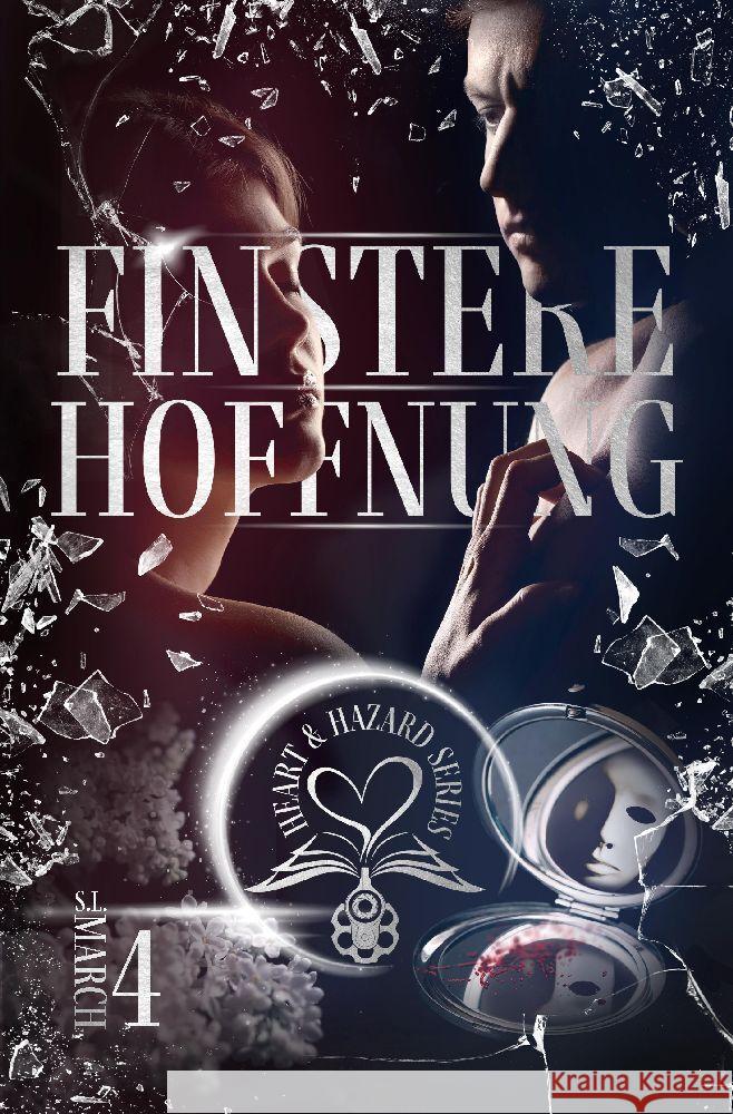 Heart & Hazard Series - Finstere Hoffnung S. L. March 9783347927223 tredition