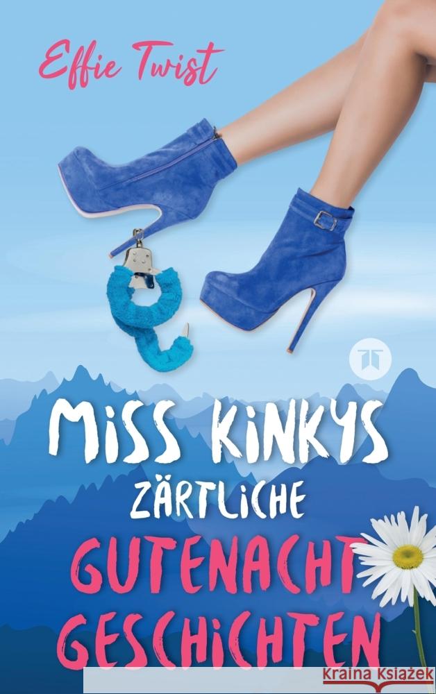 Miss Kinkys zärtliche Gutenachtgeschichten oder: Urlaub mit Klugscheißer Twist, Effie 9783347928602