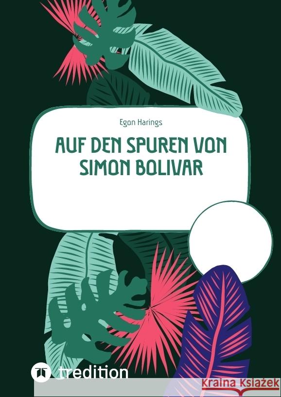 Auf den Spuren von Simon Bolivar Harings, Egon 9783347930223