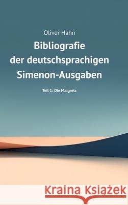 Simenon-Bibliografie: Teil 1: Die Maigrets Oliver Hahn 9783347932104 Edition Orfevre