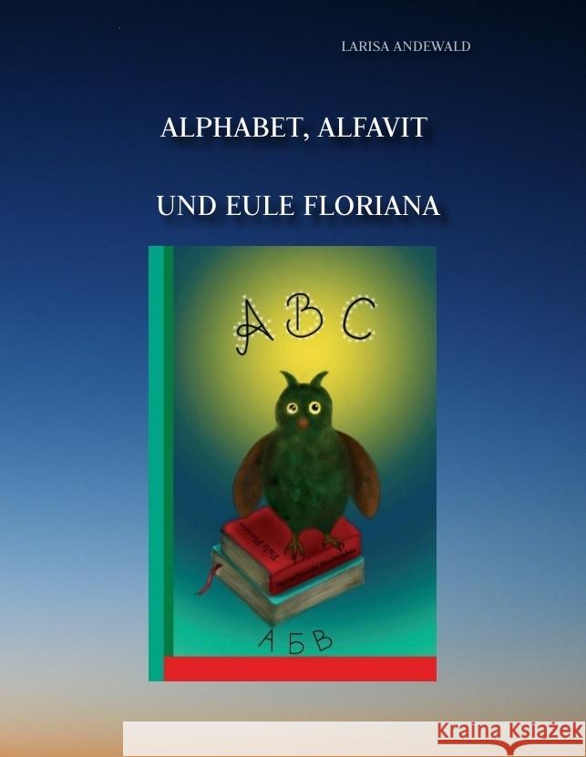 Alphabet, Alfavit und Eule Floriana Andewald, Larisa 9783347935037