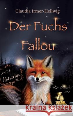 Der Fuchs Fallou: Fallous Welt- mit Malvorlagen f?r Kinder ab vier Jahren Claudia Irmer-Hellwig 9783347937826 Tredition Gmbh