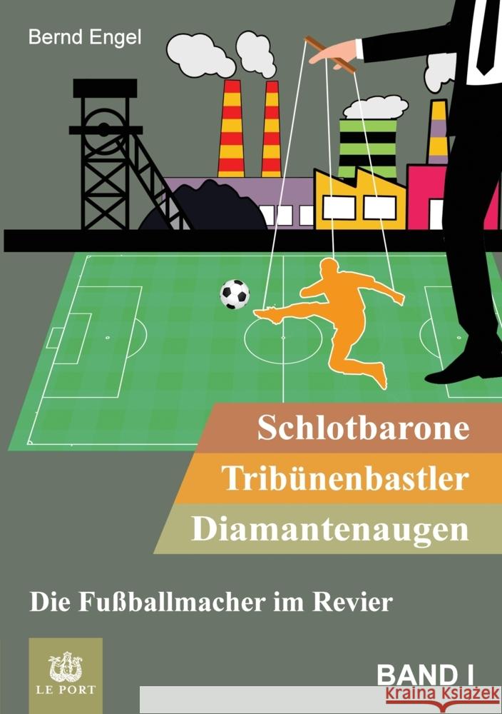 Schlotbarone, Tribünenbastler,  Diamantenaugen. Band I Engel, Bernd 9783347940260