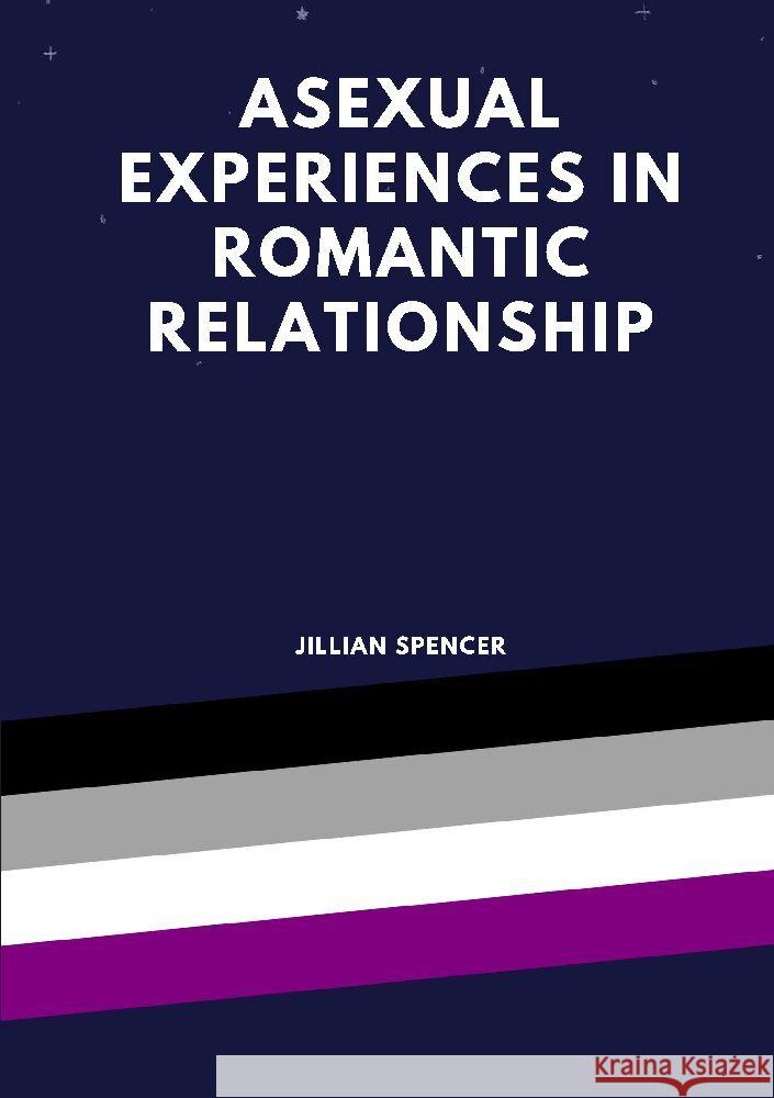 Asexual experiences in romantic relationships Jillian Spencer 9783347940529 Tredition Gmbh