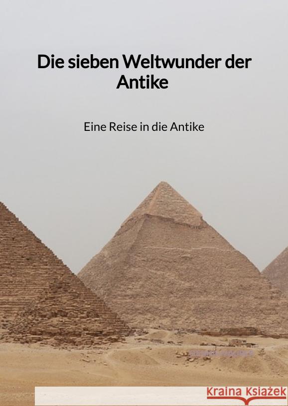 Die sieben Weltwunder der Antike - Eine Reise in die Antike Maurer, Dennis 9783347940642