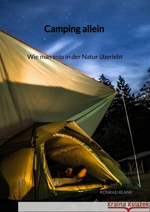 Camping allein - Wie man solo in der Natur überlebt Blank, Konrad 9783347941755