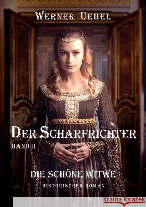 Der Scharfrichter II: Die sch?ne Witwe Werner Uebel 9783347944565