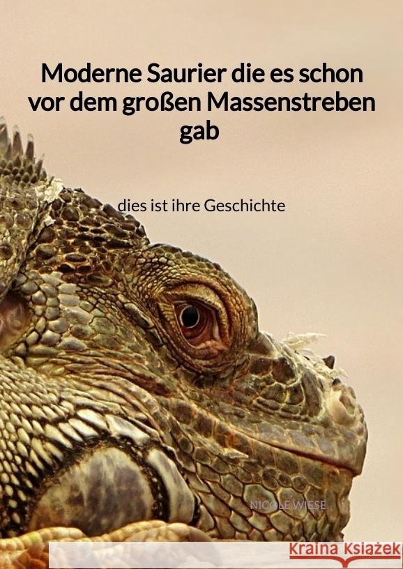 Moderne Saurier die es schon vor dem großen Massenstreben gab - dies ist ihre Geschichte Wiese, Nicole 9783347945296