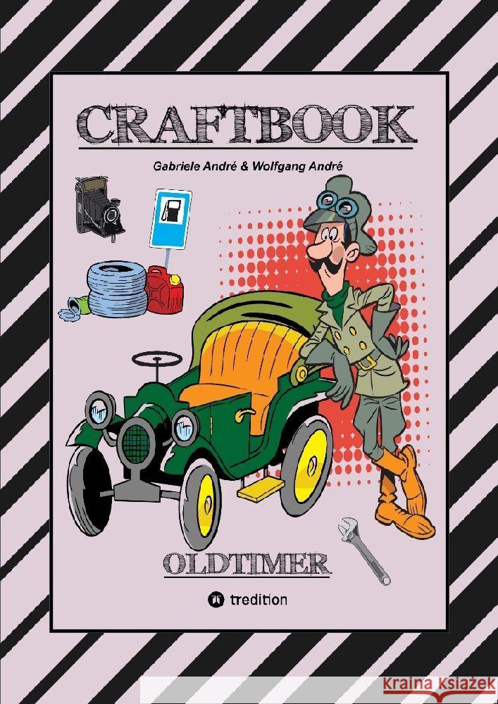 CRAFTBOOK - SPANNENDE OLDTIMER RALLYE - SPIEL - SCHÖNE MOTIVE - RÄTSEL - NOSTALGISCHE FAHRZEUGE ZUM AUSMALEN André, Gabriele, André, Wolfgang 9783347945685 tredition