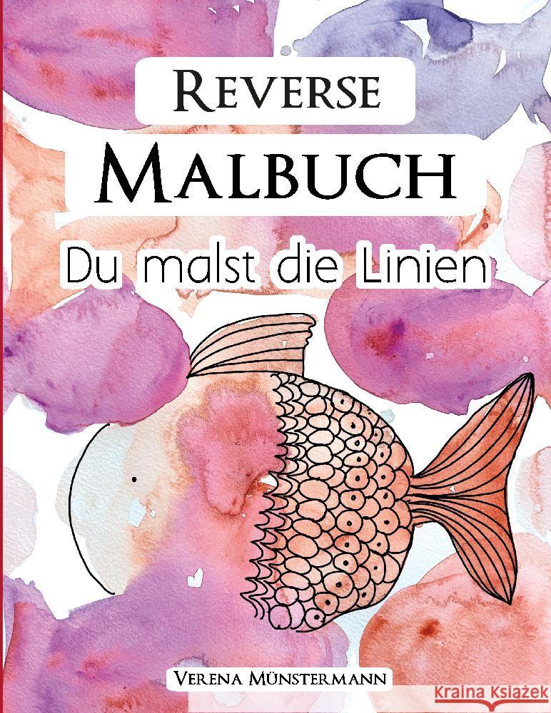 Reverse Malbuch - Du malst die Linien Münstermann, Verena 9783347945777