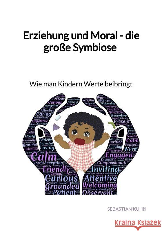 Erziehung und Moral - die große Symbiose - Wie man Kindern Werte beibringt Kuhn, Sebastian 9783347946859