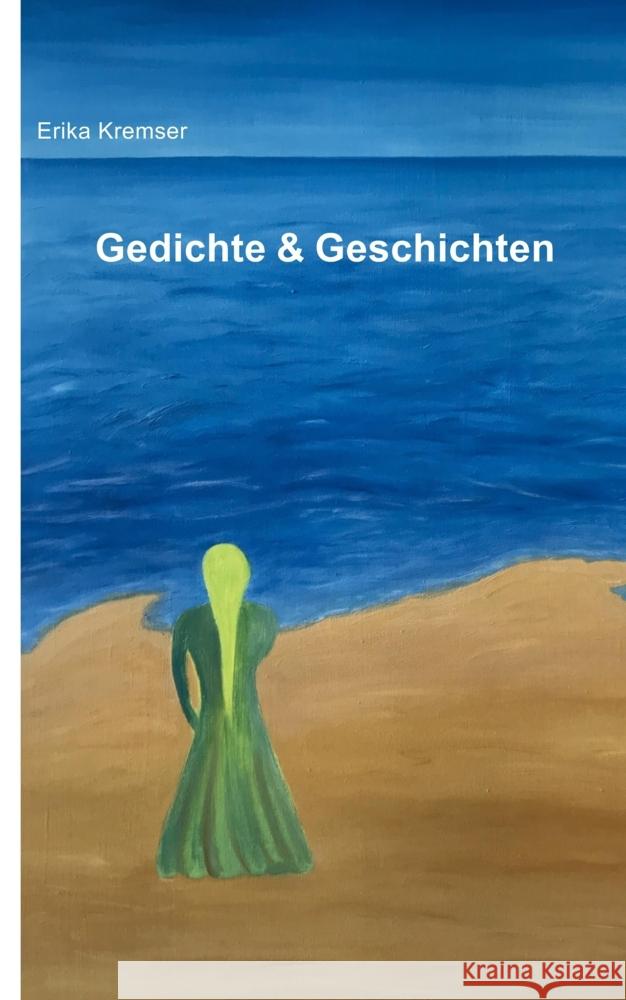 Gedichte & Geschichten Erika Kremser 9783347947177