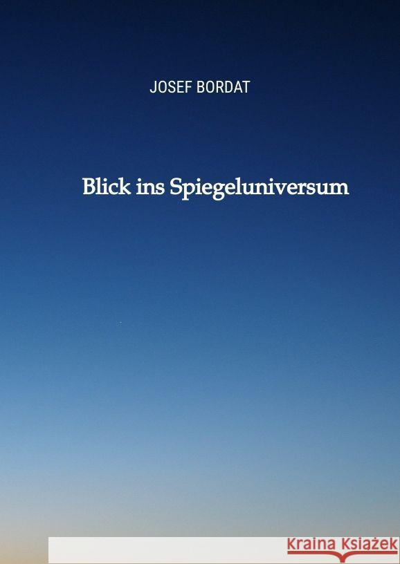 Blick ins Spiegeluniversum Bordat, Josef 9783347949430