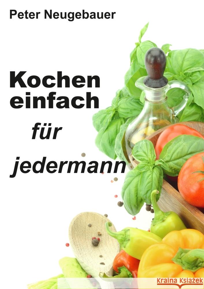 Kochen einfach für jedermann Neugebauer, Peter 9783347949768