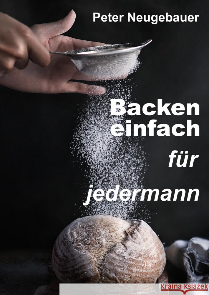 Backen einfach für jedermann Neugebauer, Peter 9783347949829