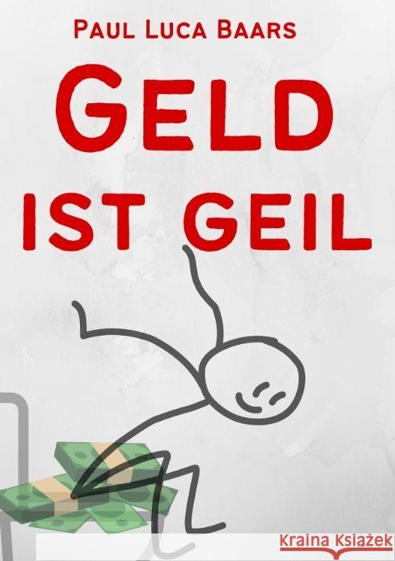 Geld ist Geil Baars, Paul Luca 9783347950801 tredition