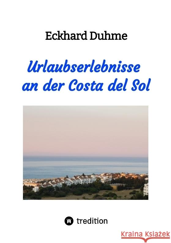 Urlaubserlebnisse an der Costa del Sol Duhme, Eckhard 9783347954175